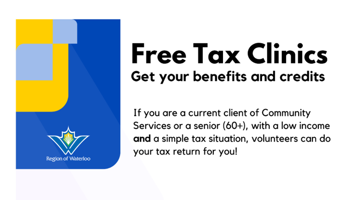 Region of Waterloo Free Tax Clinics Information for clients of Community Services or Seniors with low income. Volunteers can do your tax return for you.